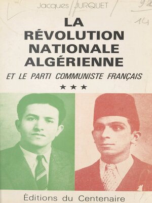 cover image of La révolution nationale algérienne et le Parti communiste français (3)